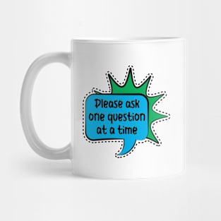 Autism Please ask one question at a time Mug